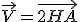 \vec{V} = \vec{2HA}