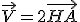 \vec{V} = 2\vec{HA}