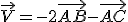 \vec{V}=-2\vec{AB}-\vec{AC}