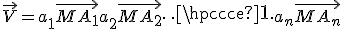 \vec{V}=a_1\vec{MA_1}+a_2\vec{MA_2}+\cdots +a_n\vec{MA_n}
