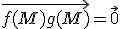 \vec{f(M)g(M)}=\vec{0}