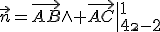 \vec{n}=\vec{AB}\wedge \vec{AC}\|1\\4\\-2