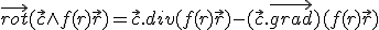 \vec{rot}(\vec{c} \wedge f(r)\vec{r}) = \vec{c}.div(f(r)\vec{r}) - (\vec{c}.\vec{grad})(f(r)\vec{r})