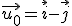 \vec{u_0}=\vec{i}-\vec{j}