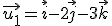 \vec{u_1}=\vec{i}-2\vec{j}-3\vec{k}