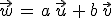 \vec{w}\,=\,a\,\vec{u}\,+\,b\,\vec{v}