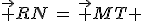 \vec {RN}\,=\,\vec {MT} 