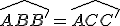\widehat{ABB'}=\widehat{ACC'}