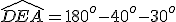 \widehat{DEA}=180^o-40^o-30^o