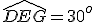 \widehat{DEG}=30^o