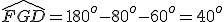 \widehat{FGD}=180^o-80^o-60^o=40^o