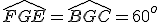 \widehat{FGE}=\widehat{BGC}=60^o