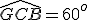 \widehat{GCB}=60^o