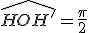 \widehat{HOH'}=\frac{\pi}{2}