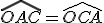 \widehat{OAC}=\widehat{OCA}