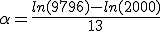 {\alpha}=\frac{ln(9796)-ln(2000)}{13}