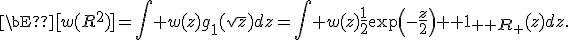 {\bbE}[w(R^2)]=\int w(z)g_1(\sqrt{z})dz=\int w(z)\frac{1}{2}\exp\left(-\frac{z}{2}\right){\bb 1}_{{\bb R}_+}(z)dz.