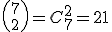 {7\choose2}=C_7^2=21