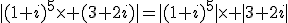 |(1+i)^5\times (3+2i)|=|(1+i)^5|\times |3+2i|
