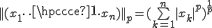 ||(x_1 \cdots x_n)||_p = (\bigsum_{k=1}^n |x_k|^p ) ^{\frac{1}{p}}