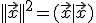 ||\vec{x}||^2=(\vec{x}|\vec{x})