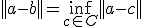 ||a-b|| = \inf_{c \in C} ||a-c||