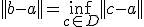 ||b-a|| = \inf_{c \in D} ||c-a||