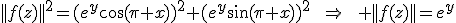 ||f(z)||^2=(e^y\cos(\pi x))^2+(e^y\sin(\pi x))^2\qquad\Rightarrow\qquad ||f(z)||=e^y