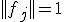 ||f_j||=1