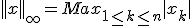 ||x||_{\infty} = Max_{1\leq k \leq n} |x_k|