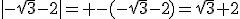 |-\sqrt{3}-2|= -(-\sqrt{3}-2)=\sqrt{3}+2