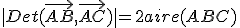 |Det(\vec{AB},\vec{AC})\|=2aire(ABC)