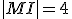 |MI| = 4