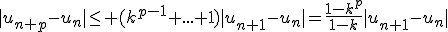 |u_{n+p}-u_n|\leq (k^{p-1}+...+1)|u_{n+1}-u_n|=\frac{1-k^p}{1-k}|u_{n+1}-u_n|