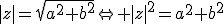 |z|=\sqrt{a^2+b^2}\Leftrightarrow |z|^2=a^2+b^2