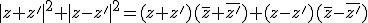 |z+z'|^2+|z-z'|^2=(z+z')(\bar{z}+\bar{z'})+(z-z')(\bar{z}-\bar{z'})