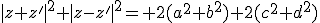 |z+z'|^2+|z-z'|^2= 2(a^2+b^2)+2(c^2+d^2)