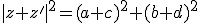 |z+z'|^2=(a+c)^2+(b+d)^2