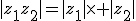 |z_1z_2|=|z_1|\times |z_2|