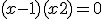  (x-1)(x+2) = 0 