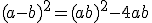  \\  (a - b)^2 = (a + b)^2 - 4ab \\  