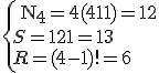  \\  \left\{{\begin \\   {{\rm N}_{\rm 4}= 4(4 - 1)=12}\\ \\   {S = 12 + 1=13}\\ \\   {R = (4 - 1)!=6}\\ \\  }\right. \\  