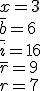  \\  x = 3 \\  \bar{b} = 6 \\  \bar{i} = 16 \\  \bar{r} = 9 \\  r = 7 \\  
