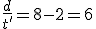  \frac{d}{t'} = 8 - 2 = 6