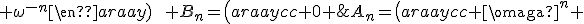 A_n=\(\begin{array}{cc} \omega_^n & 0 \\ 0 & \omega^{-n}\end{array}\)\qquad B_n=\(\begin{array}{cc} 0 & \omega_^n  \\  \omega^{-n+3} & 0\end{array}\)