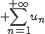  \sum_{n=1}^{+\infty}u_n
