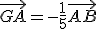  \vec{GA} = -\frac{1}{5} \vec{AB}