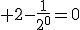  2-\frac{1}{2^0}=0