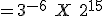  = 3^{-6}\ X\ 2^{15}
