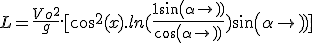  L = \frac{Vo^2}{g}.[cos^2(x).ln(\frac{1+sin(\alpha)}{cos(\alpha)}) + sin(\alpha)] 